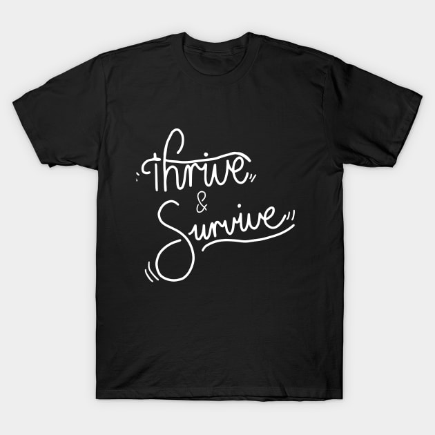 Thrive & Survive T-Shirt by colourofoctober